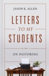 Letters to My Students. Volume 2. On Pastoring